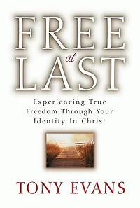 Free At Last: Experiencing True Freedom Through your Identity Christ