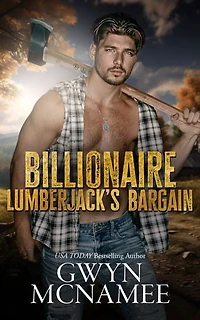 Billionaire Lumberjack's Bargain: A Standalone Billionaire Mountain Man Forced Proximity Single Mom Reverse Age Gap Romance