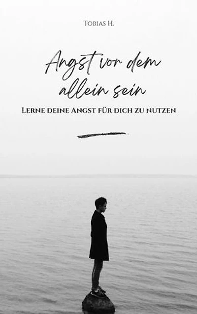 Angst vor dem Alleinsein - lerne deine Angst für dich zu nutzen: Hier erfährst du alles Rund um das Thema Alleinsein und wie du diese Angst dauerhaft besiegen kannst