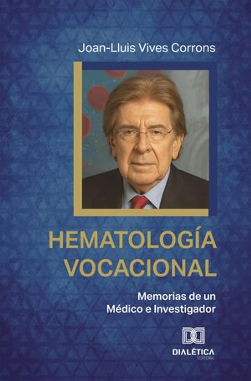 Hematología Vocacional: Memorias de un Médico e Investigador