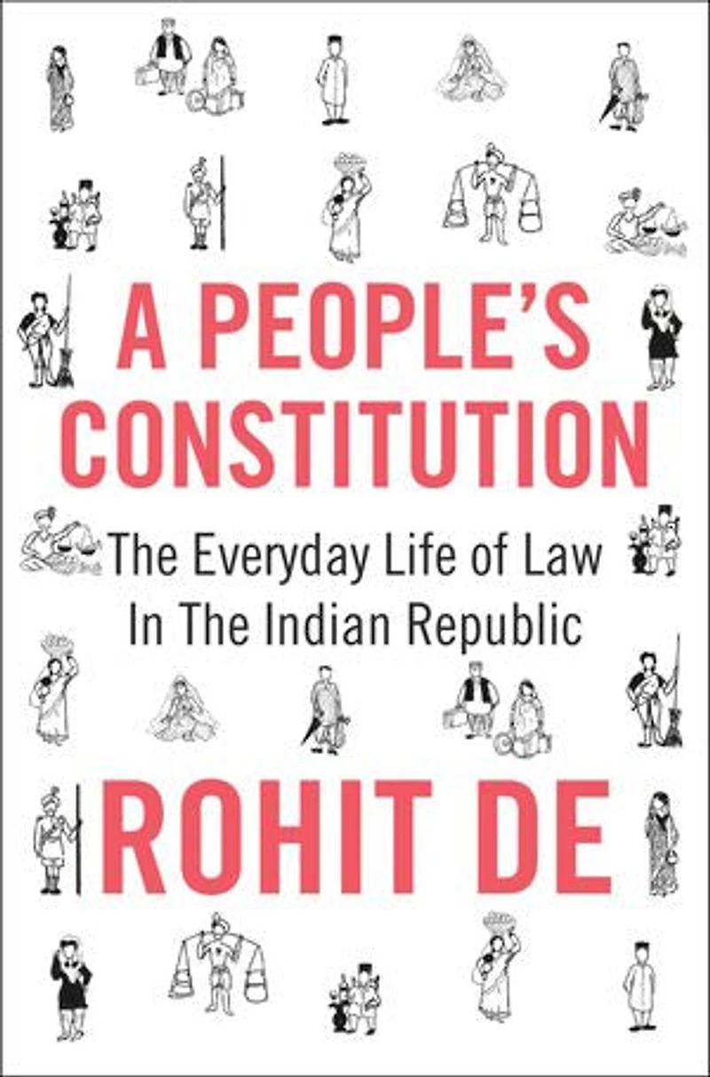 A People's Constitution: The Everyday Life Of Law Indian Republic