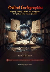 Critical Cartographies: Mapping Literary, Cultural, and Pedagogical Perspectives on the Human Condition