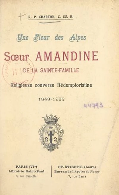 Une fleur des Alpes : Sœur Amandine de la Sainte-Famille, religieuse converse rédemptoristine, 1843-1922