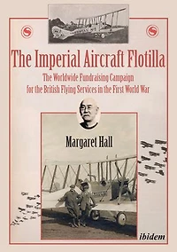 the Imperial Aircraft Flotilla: Worldwide Fundraising Campaign for British Flying Services First World War