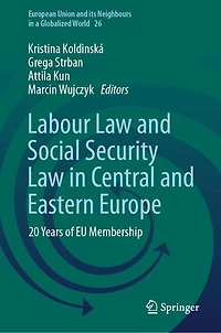 Labour Law and Social Security Central Eastern Europe: 20 Years of EU Membership