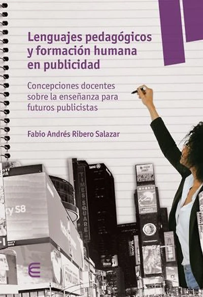 Lenguajes pedagógicos y formación humana en publicidad: Concepciones docentes sobre la enseñanza para futuros publiscistas