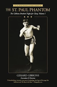 The St. Paul Phantom: The Gibbons Brothers' Fight for Glory, Volume I: FIGHT FOR GLORY, #1