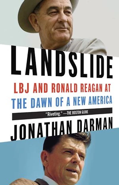 Landslide: Lbj And Ronald Reagan At The Dawn Of A New America