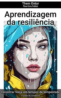 Aprendizagem da resiliência: O poder da resiliência