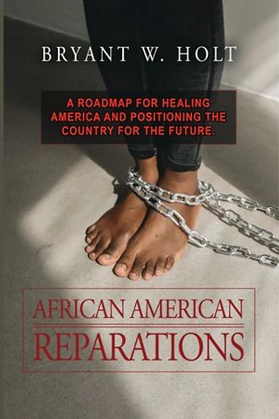 African American Reparations: A roadmap for healing America and positioning the country for the future.