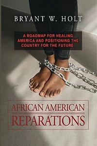 African American Reparations: A roadmap for healing America and positioning the country for the future.