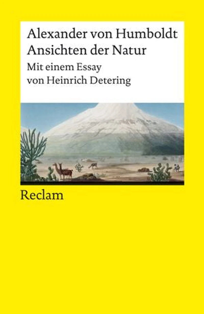 Ansichten der Natur. Mit einem Essay von Heinrich Detering: Humboldt, Alexander von – Pionierwerk der Wissenschaft