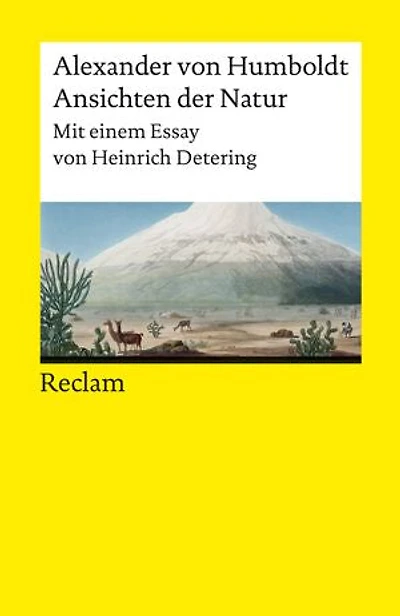 Ansichten der Natur. Mit einem Essay von Heinrich Detering: Humboldt, Alexander von – Pionierwerk der Wissenschaft