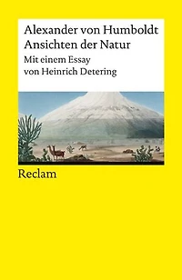 Ansichten der Natur. Mit einem Essay von Heinrich Detering: Humboldt, Alexander von – Pionierwerk der Wissenschaft
