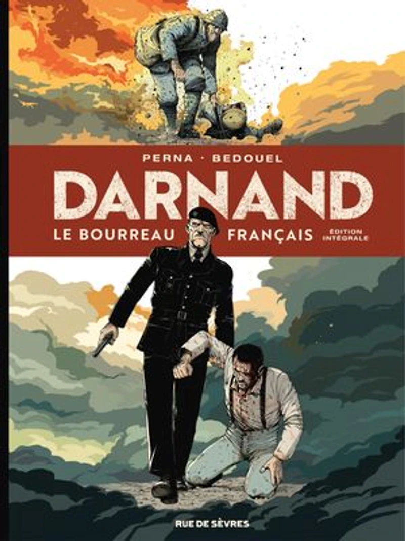 Darnand, le bourreau français : édition intégrale: intégrale