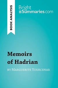 Memoirs of Hadrian by Marguerite Yourcenar (Book Analysis): Detailed Summary, Analysis and Reading Guide
