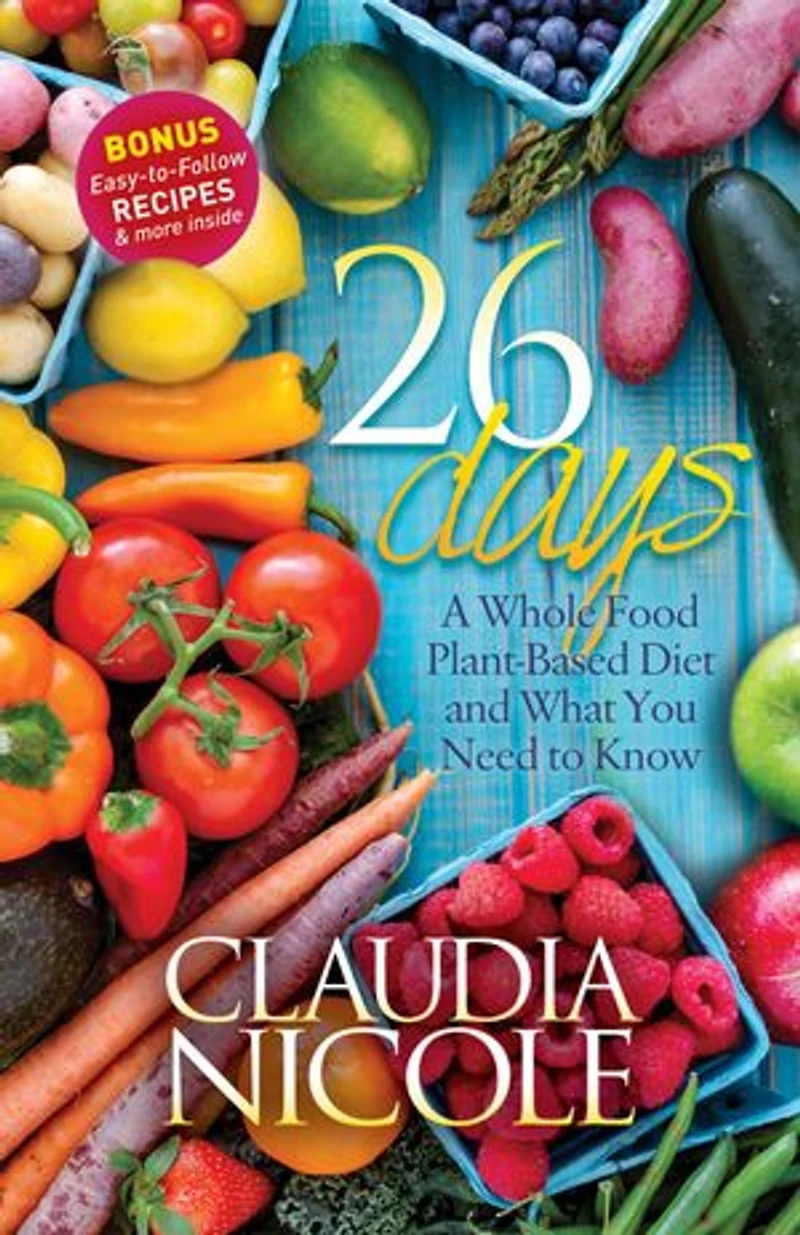 26 Days: A Whole Food Plant-based Diet And What You Need To Know
