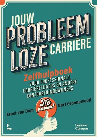 Jouw probleemloze carrière: Zelfhulpboek voor professionals, kantoortijgers en andere kantoortuinbewoners