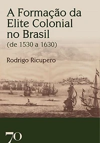 A Formação da Elite Colonial no Brasil: (de 1530 a 1630)