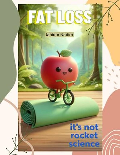 Fat Loss: It's not rocket science - Beginner Guide