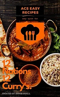 12 Nations, 12 Currys: ACS Easy Recipes, easy - quick - fun