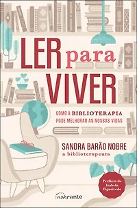 Ler para Viver: Como a Biblioterapia Pode Melhorar as Nossas Vidas