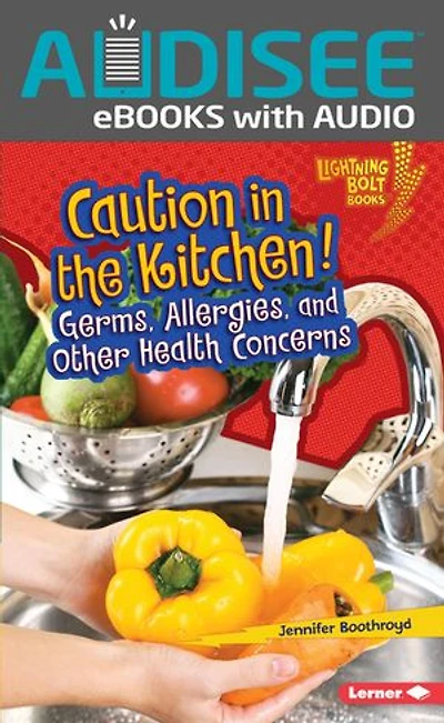 Caution the Kitchen!: Germs, Allergies, and Other Health Concerns
