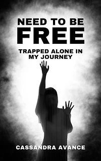 Need to be Free: Trapped Alone in My Journey