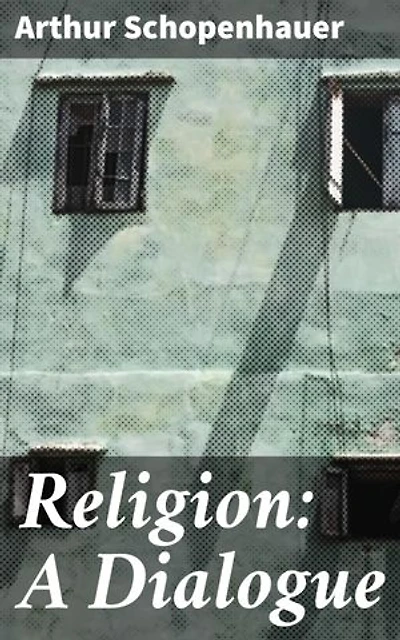 Religion: A Dialogue: Enriched edition. Exploring the Essence of Faith and Philosophy