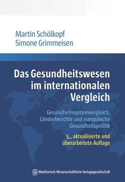 Das Gesundheitswesen im internationalen Vergleich: Gesundheitssystemvergleich, Länderberichte und europäische Gesundheitspolitik