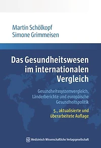 Das Gesundheitswesen im internationalen Vergleich: Gesundheitssystemvergleich, Länderberichte und europäische Gesundheitspolitik