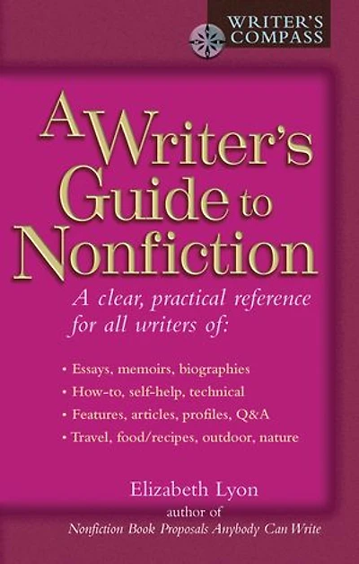 A Writer's Guide to Nonfiction: Clear, Practical Reference for All Writers