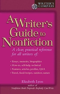 A Writer's Guide to Nonfiction: Clear, Practical Reference for All Writers