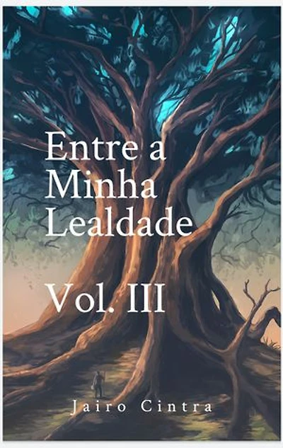 Entre a minha Lealdade: Vol. III