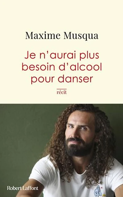 Je n'aurai plus besoin d'alcool pour danser: récit