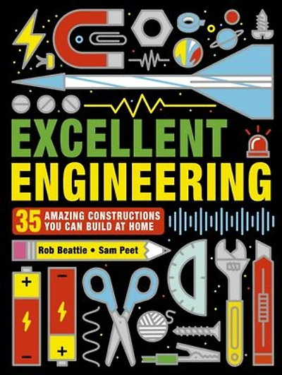 Excellent Engineering: 35 amazing constructions you can build at home