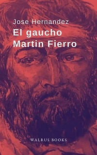 El Gaucho Martin Fierro