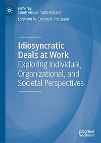 Idiosyncratic Deals at Work: Exploring Individual, Organizational, and Societal Perspectives
