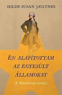 Én alapítottam az Egyesült Államokat: A Hamilton-sztori