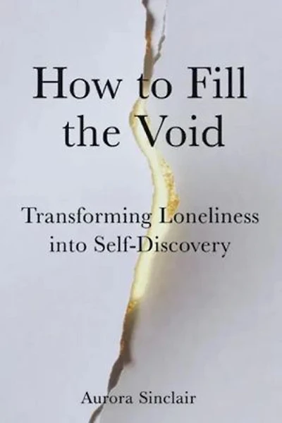 How to Fill the Void: Transforming Loneliness into Self-Discovery