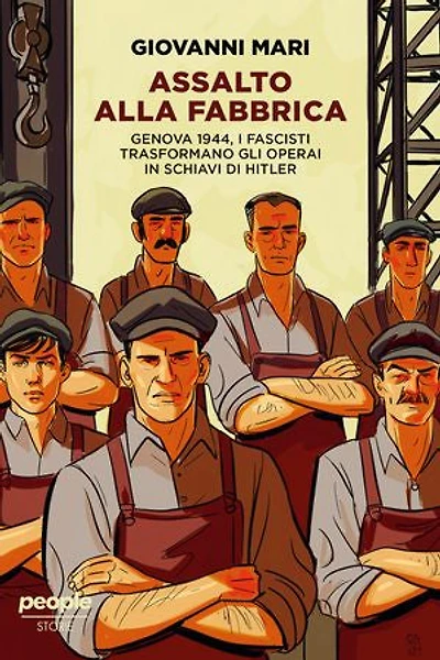 Assalto alla fabbrica: Genova 1944, i fascisti trasformano gli operai in schiavi di Hitler
