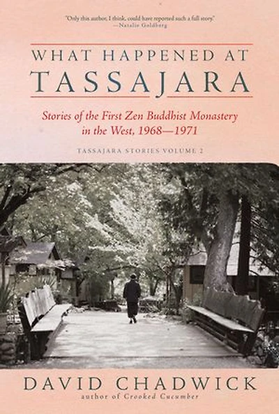 What Happened at Tassajara: Stories of the First Zen Buddhist Monastery in the West, 1968—1971