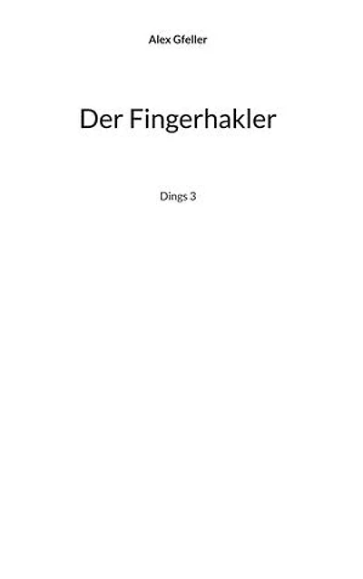 Der Fingerhakler: Dings 3