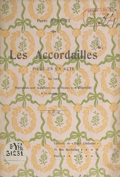Les accordailles: Pièce en un acte, en vers, représentée pour la première fois au Théâtre de la Bodinière, le 24 décembre 1904