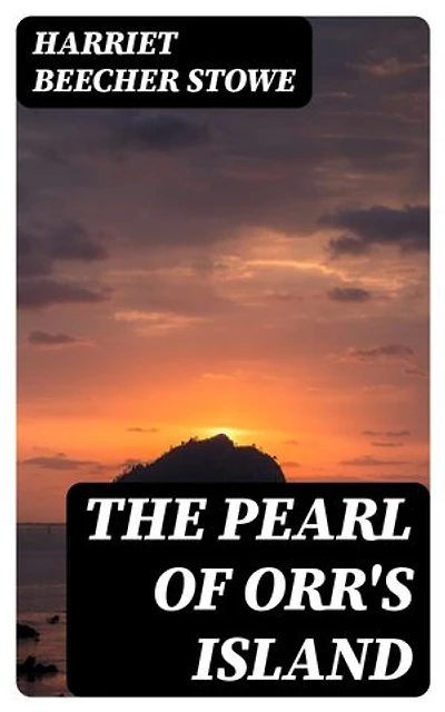 The Pearl of Orr's Island: A Story of the Coast of Maine