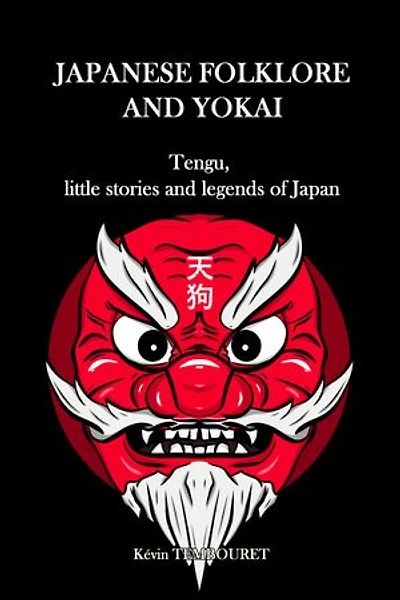 Japanese folklore and yokai: Tengu, little stories and legends of Japan
