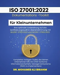 ISO 27001:2022 Dokumentations-Toolkit für Kleinunternehmen: Optimale Vorbereitung auf die ISO 27001: 2022 Zertifizierung