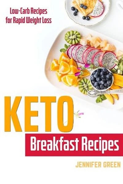 Keto Breakfast Recipes: Low-Carb Recipes for Rapid Weight Loss