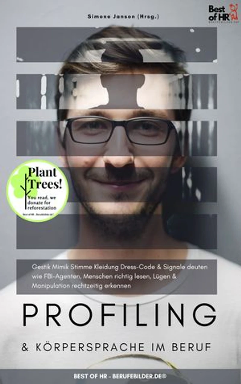 Profiling & Körpersprache im Beruf: incl. Bonus – Gestik Mimik Stimme Kleidung Dress-Code & Signale deuten wie FBI-Agenten, Menschen richtig lesen, Lügen & Manipulation rechtzeitig erkennen