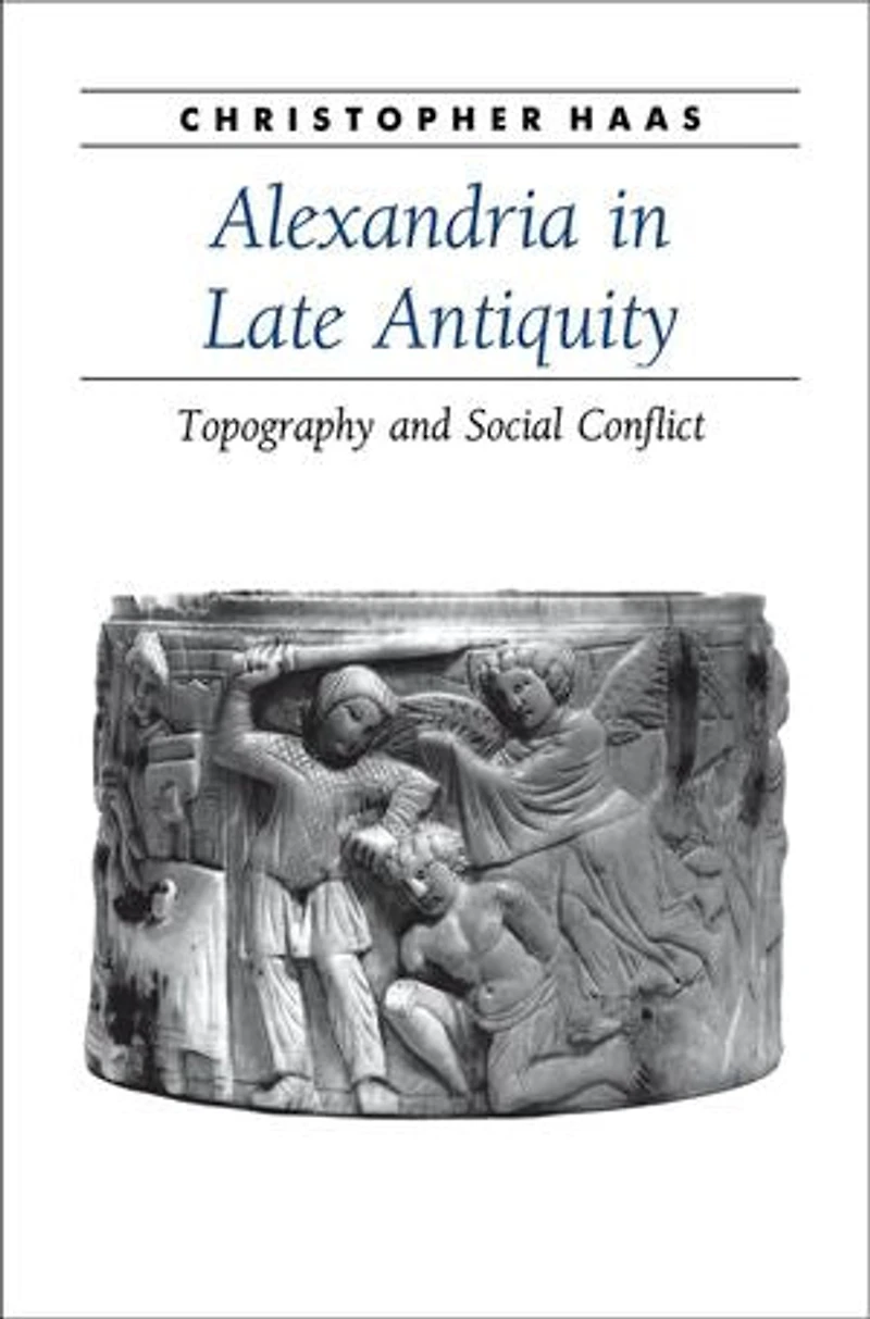 Alexandria Late Antiquity: Topography and Social Conflict